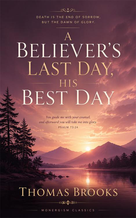 A Believer's Last Day, His Best by Thomas Brooks book cover