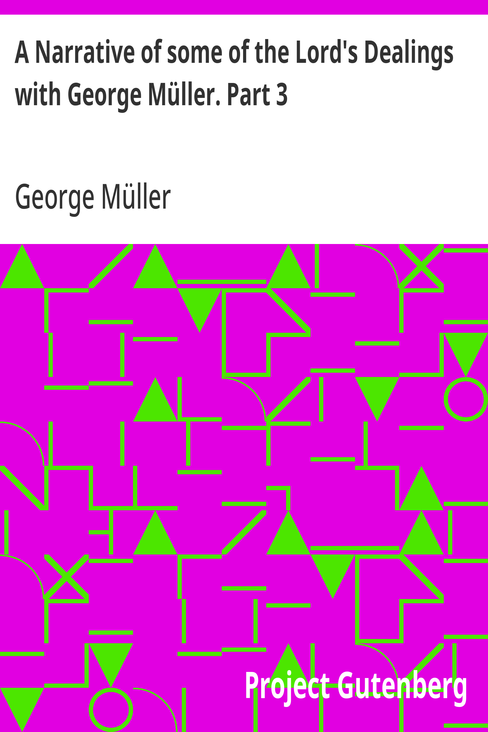 Cover of A Narrative of some of the Lord's Dealings with George Müller. Part 3
