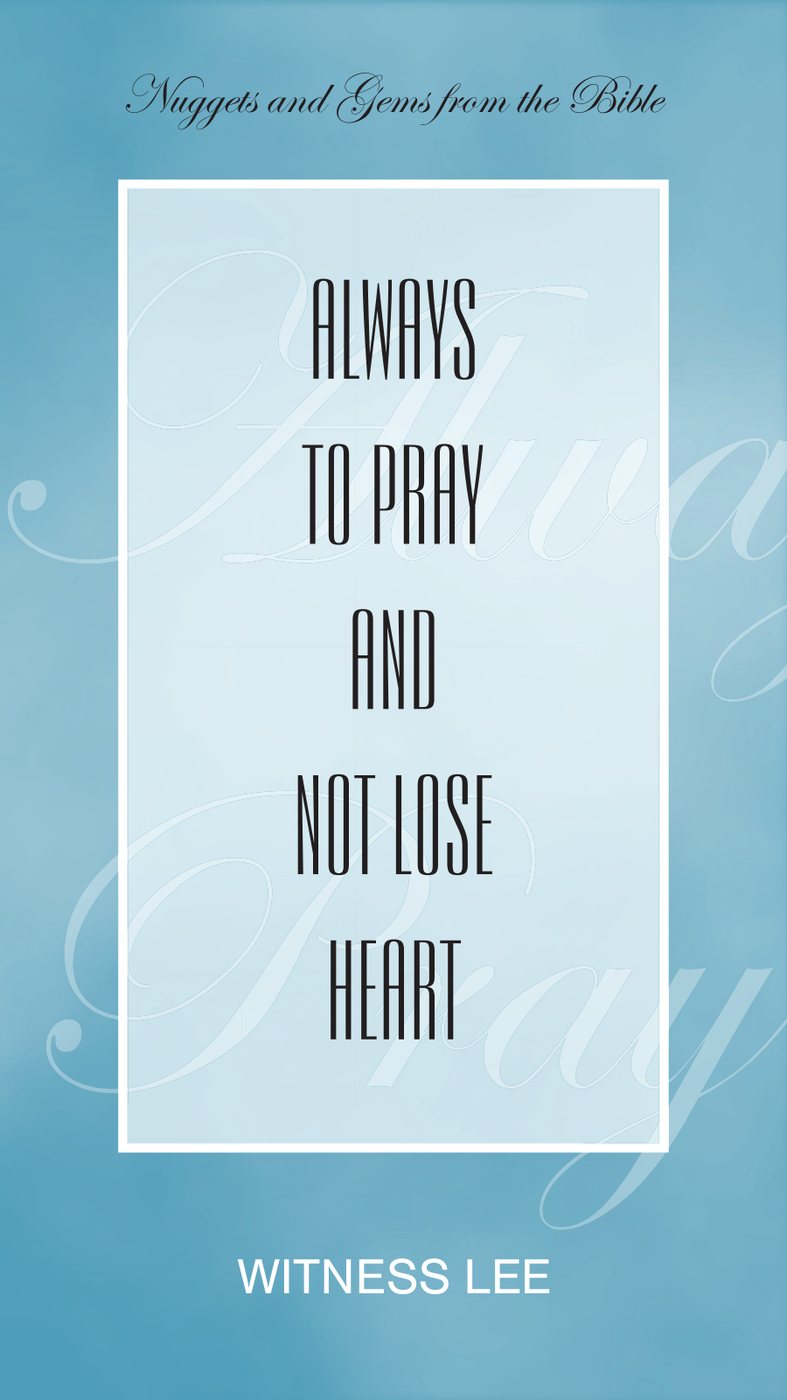 Always To Pray And Not Lose Heart by Witness Lee book cover