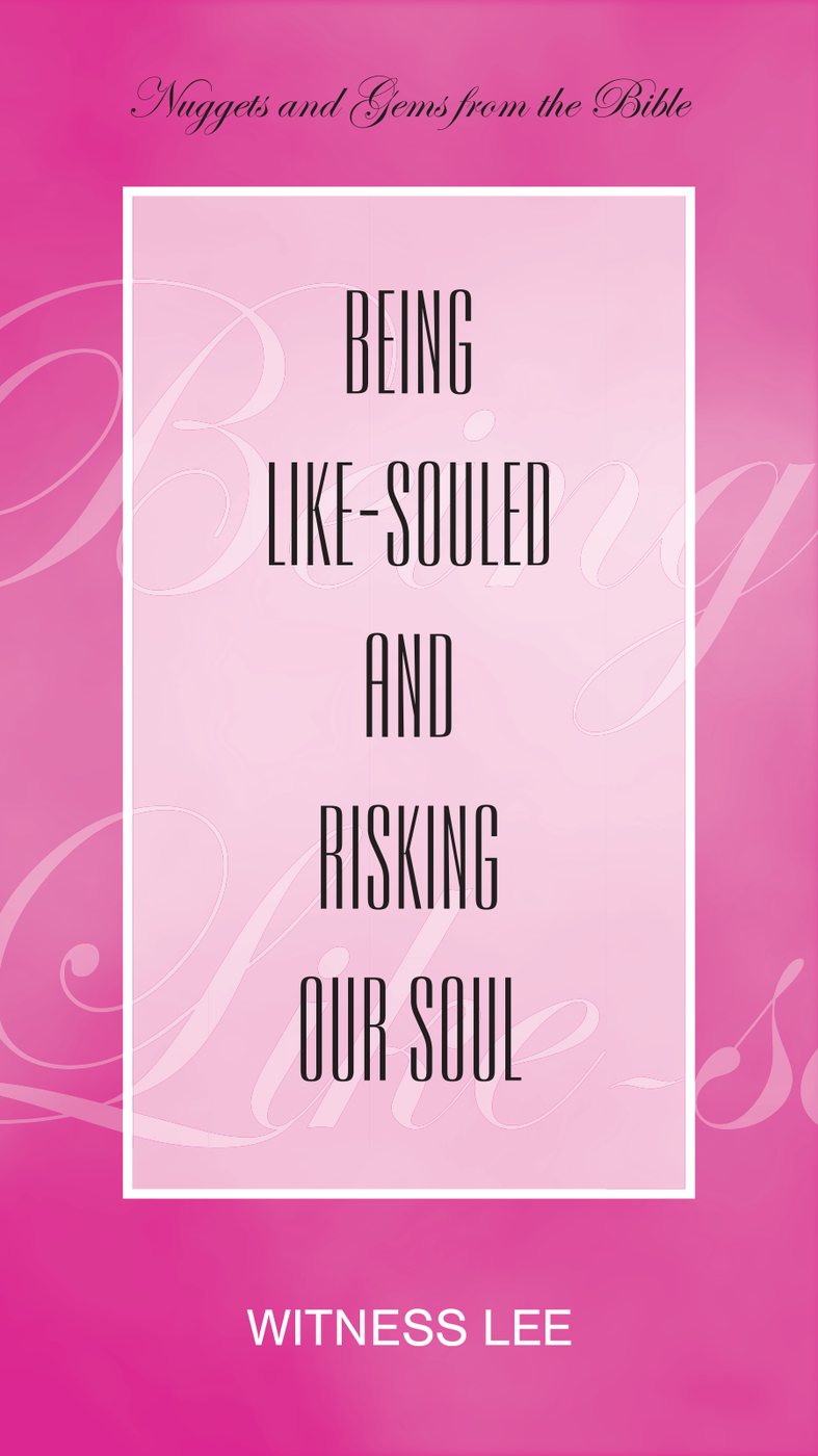 Being Like Souled And Risking Our Soul by Witness Lee book cover