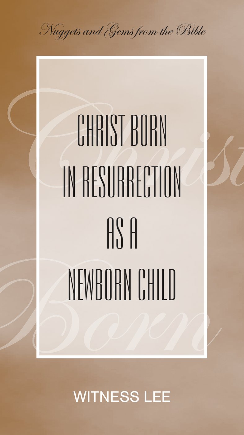 Christ Born In Resurrection As A Newborn Child by Witness Lee book cover