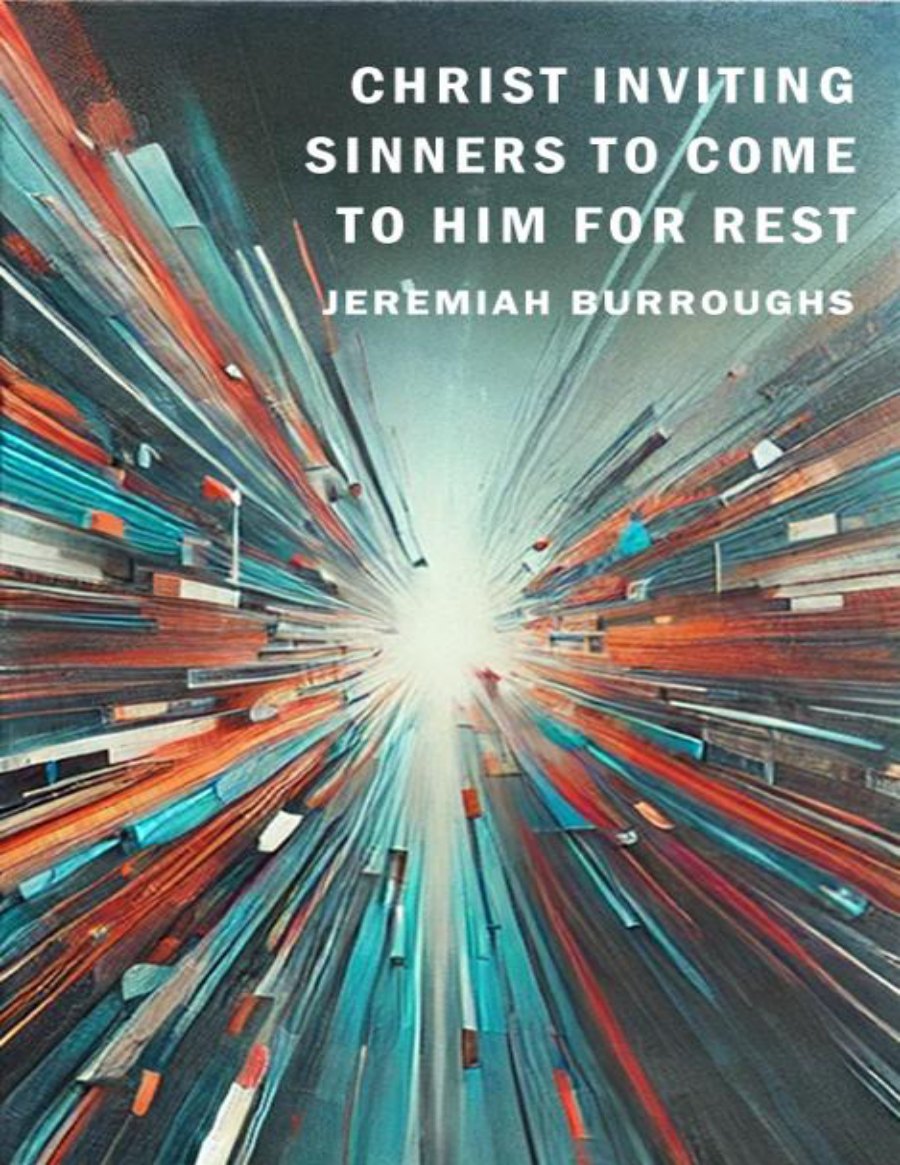 Christ Inviting Sinners to Come to Him for Rest by Jeremiah Burroughs book cover