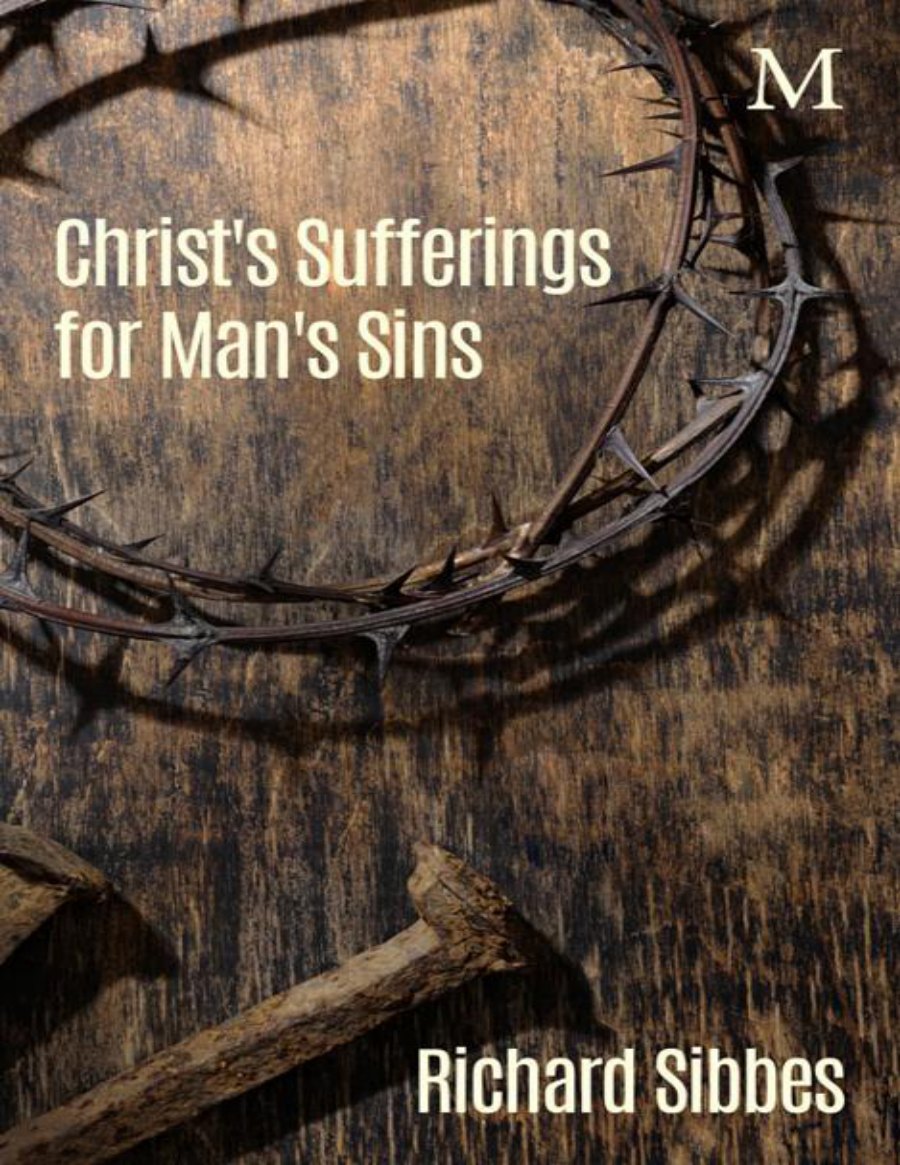 Christ's Sufferings for Man's Sins by Richard Sibbes book cover