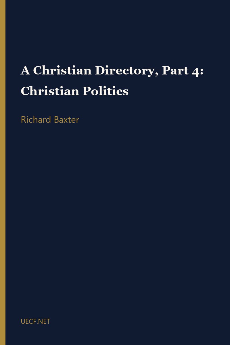 A Christian Directory, Part 4: Christian Politics by Richard Baxter book cover