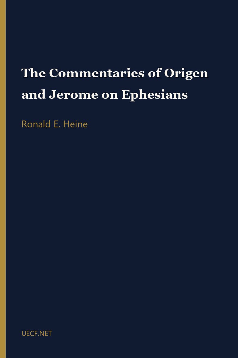 The Commentaries of Origen and Jerome on Ephesians by Ronald E. Heine book cover