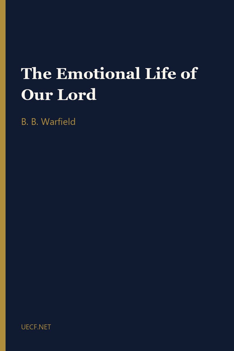 The Emotional Life of Our Lord by B. B. Warfield book cover