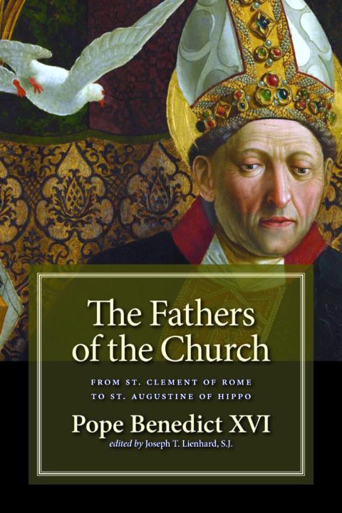 The Fathers of the Church: From Clement of Rome to Augustine of Hippo by Pope Benedict XVI book cover