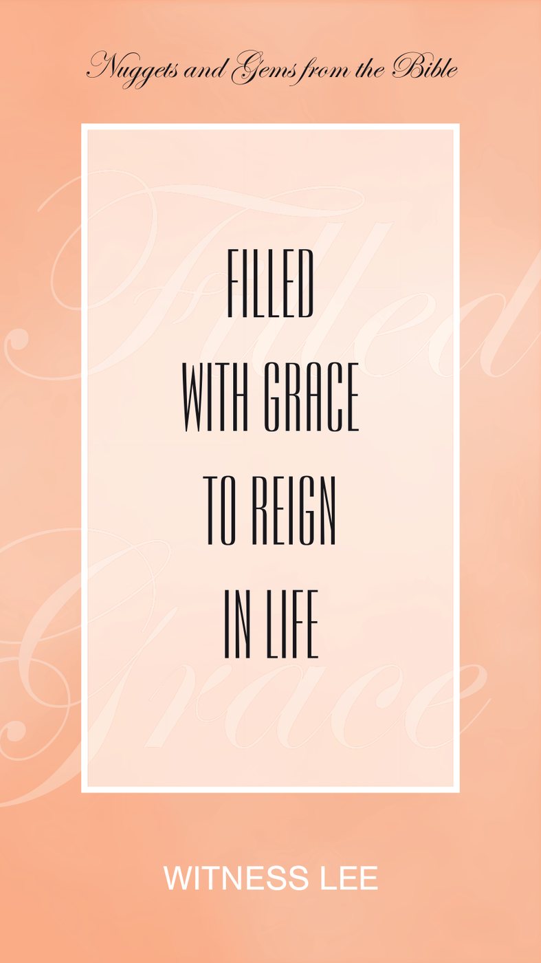 Filled With Grace To Reign In Life by Witness Lee book cover