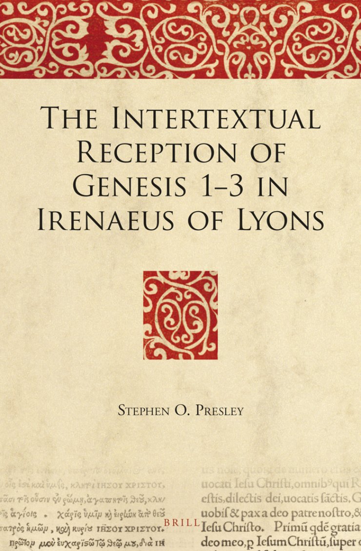 The Intertextual Reception of Genesis 1–3 in Irenaeus of Lyons by Stephen O. Presley book cover