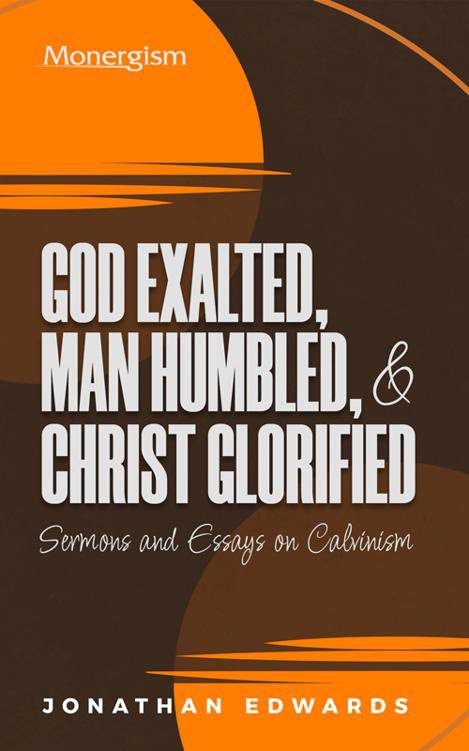 God Exalted, Man Humbled & Chri by Jonathan Edwards book cover