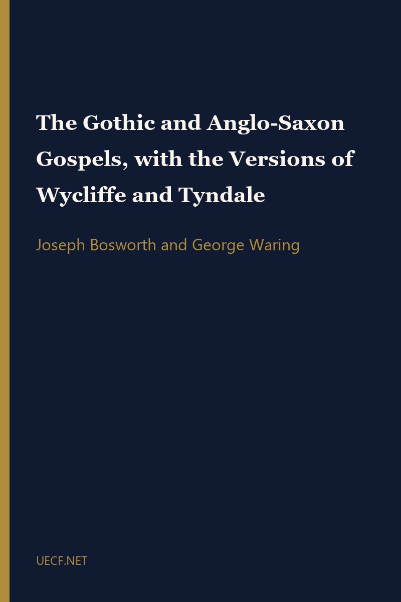 The Gothic and Anglo-Saxon Gospels, with the Versions of Wycliffe and Tyndale by Joseph Bosworth and George Waring book cover