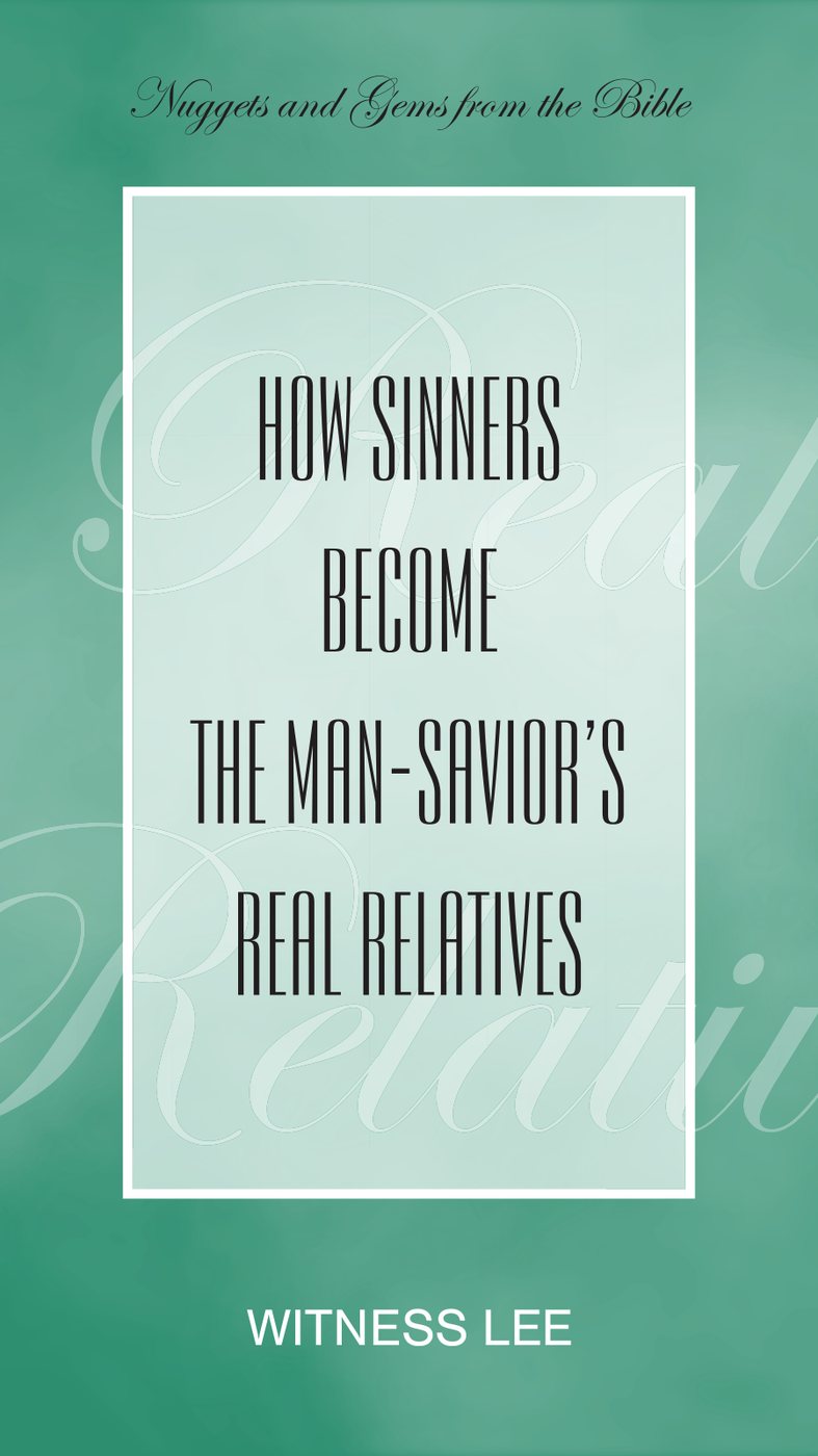 How Sinners Become The Man Saviors Real Relatives by Witness Lee book cover