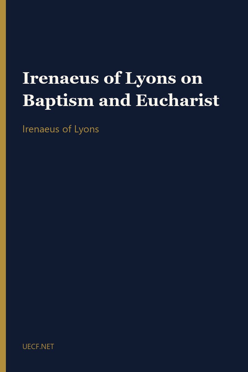 Irenaeus of Lyons on Baptism and Eucharist by Irenaeus of Lyons book cover