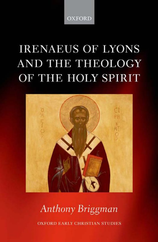 Irenaeus of Lyons and the Theology of the Holy Spirit by Anthony Briggman book cover