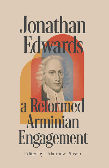 Cover of Jonathan Edwards: A Reformed-Arminian Engagement