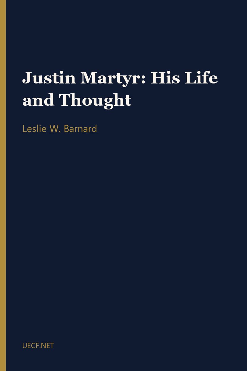 Justin Martyr: His Life and Thought by Leslie W. Barnard book cover