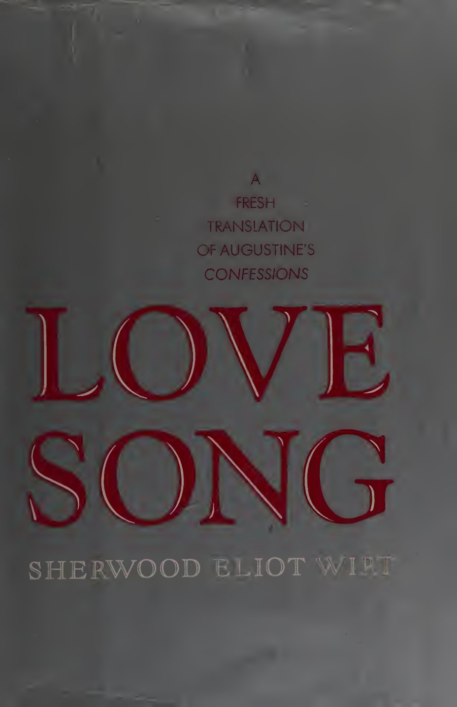 Love Song: Augustine's Confessions for Modern Man by Augustine of Hippo book cover