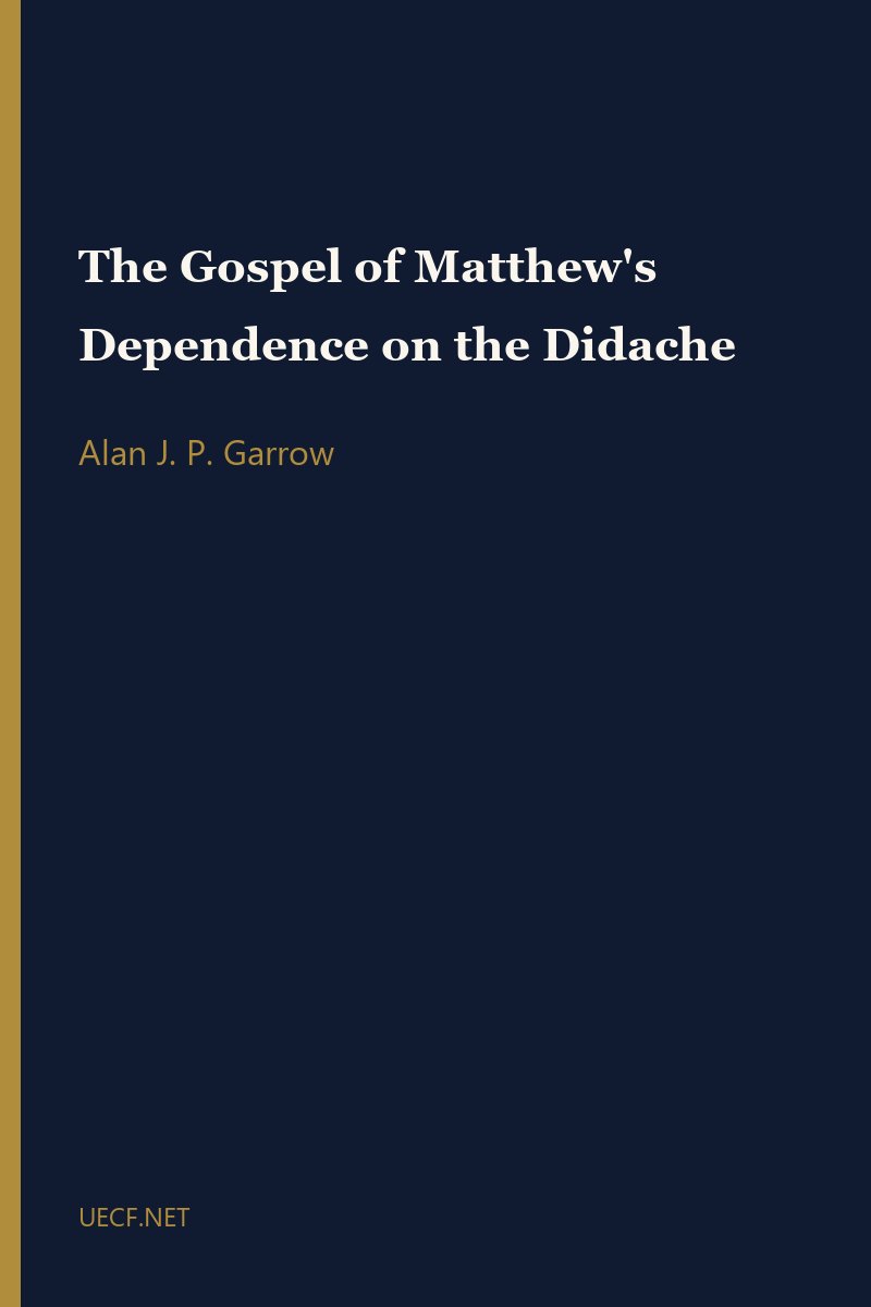 The Gospel of Matthew's Dependence on the Didache by Alan J. P. Garrow book cover