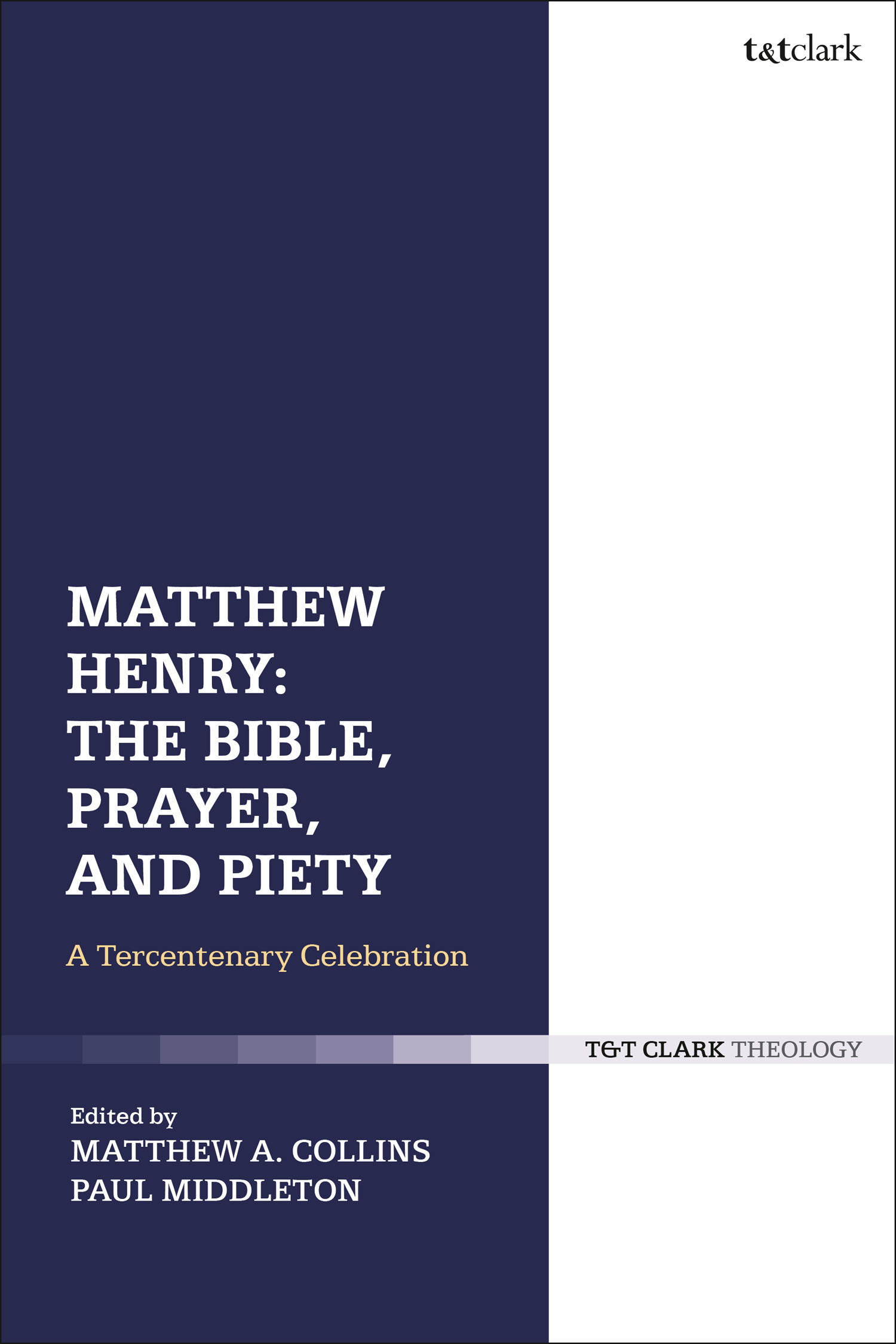 Matthew Henry: The Bible, Prayer, and Piety by Matthew Henry book cover
