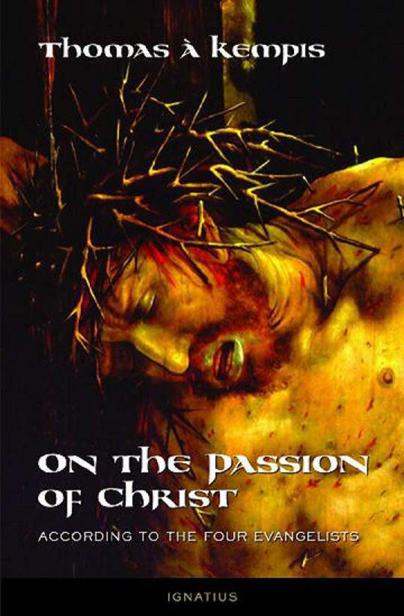 On the Passion of Christ According to the Four Evangelists by Thomas à Kempis book cover