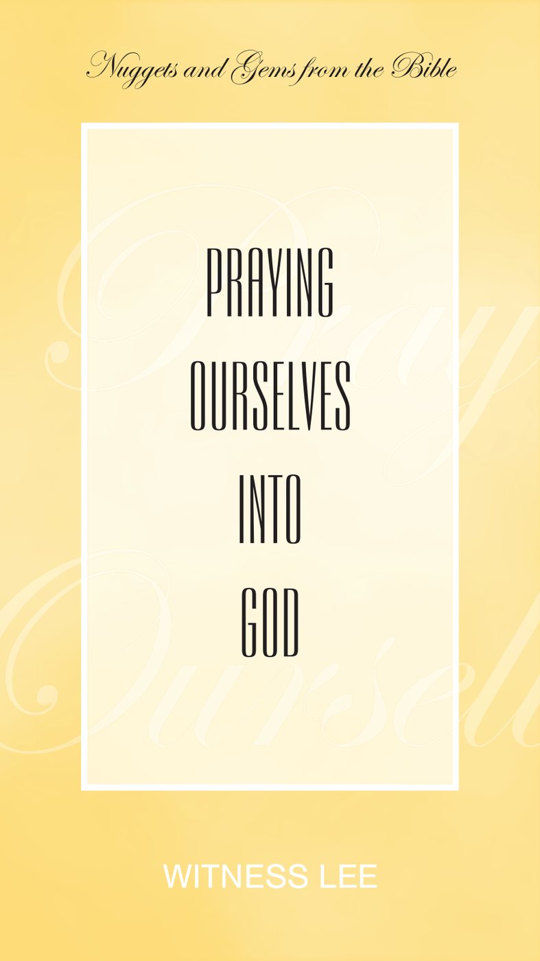 Praying Ourselves Into God by Witness Lee book cover