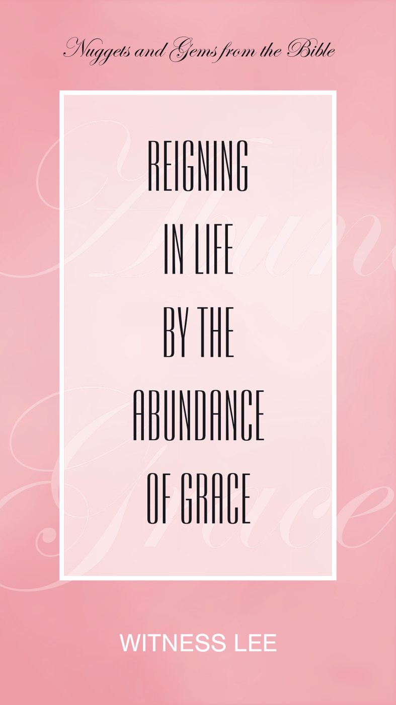 Reigning In Life By The Abundance Of Grace by Witness Lee book cover