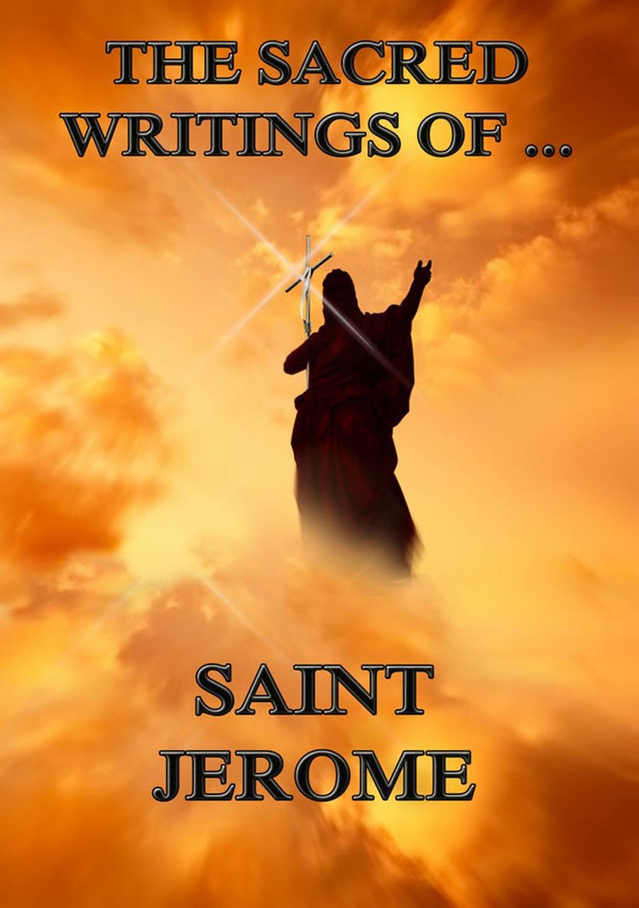 The Sacred Writings of St. Jerome by Jerome book cover