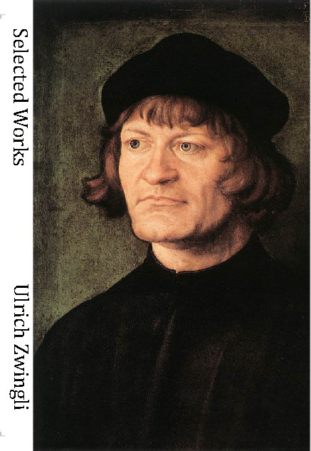 Selected Works of Huldrich Zwingli by Huldrych Zwingli book cover
