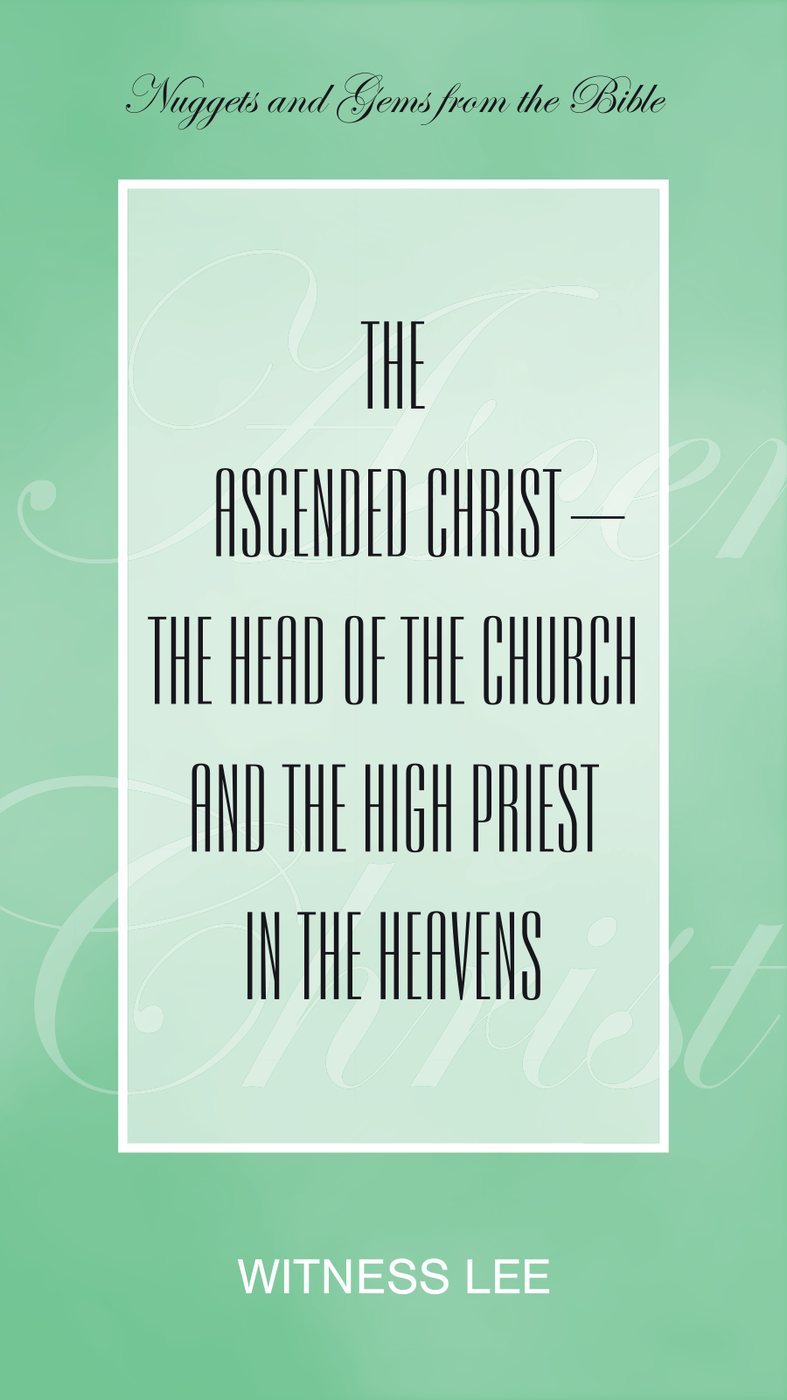 The Ascended Christ The Head Of The Church And The High Priest In The Heavens by Witness Lee book cover
