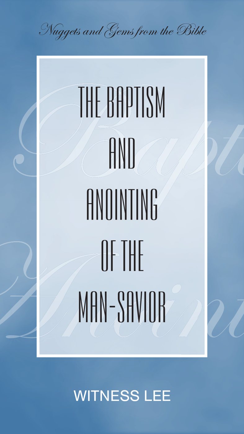 The Baptism And Anointing Of The Man Savior by Witness Lee book cover