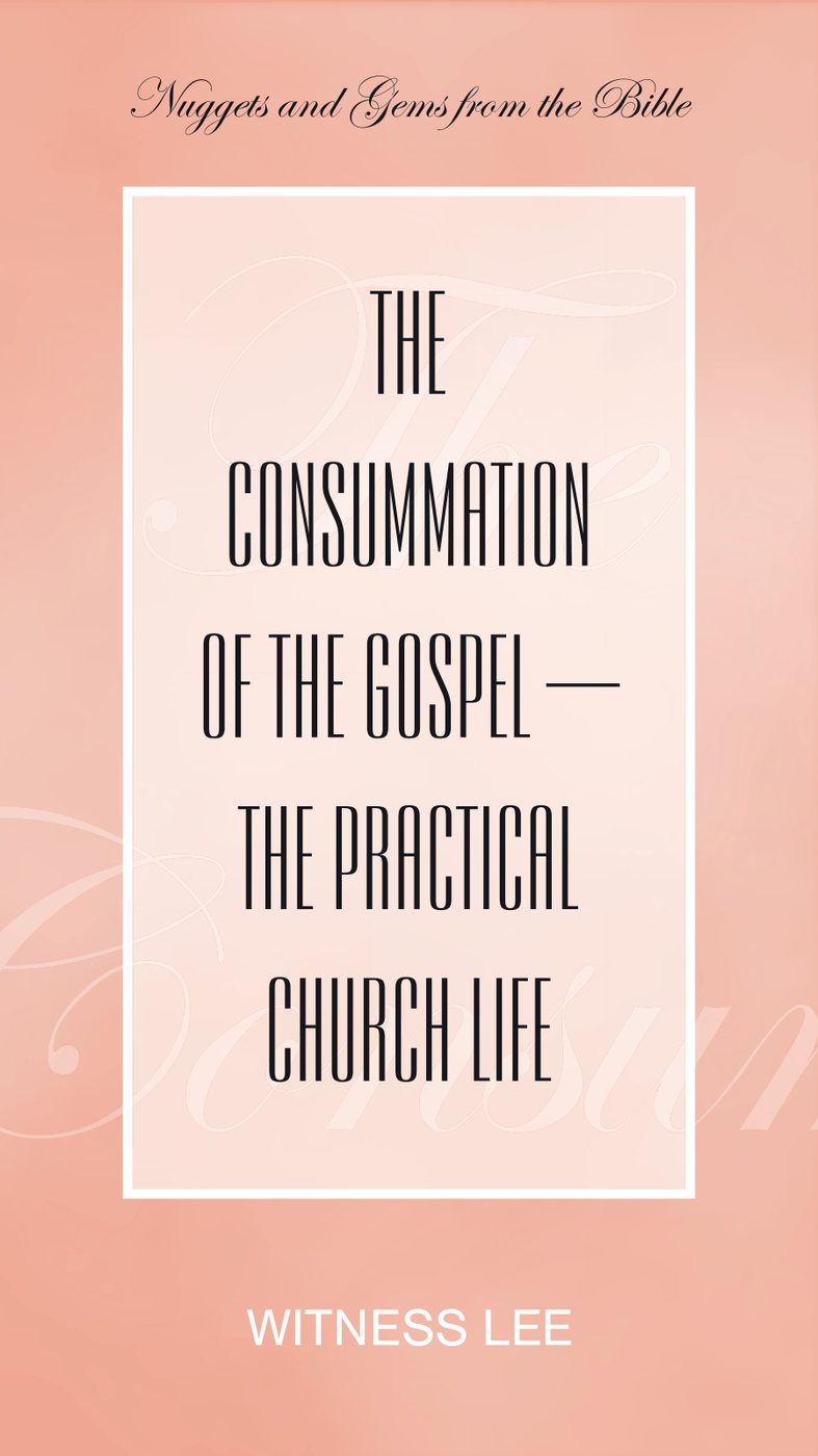 The Consummation Of The Gospel The Practical Church Life by Witness Lee book cover