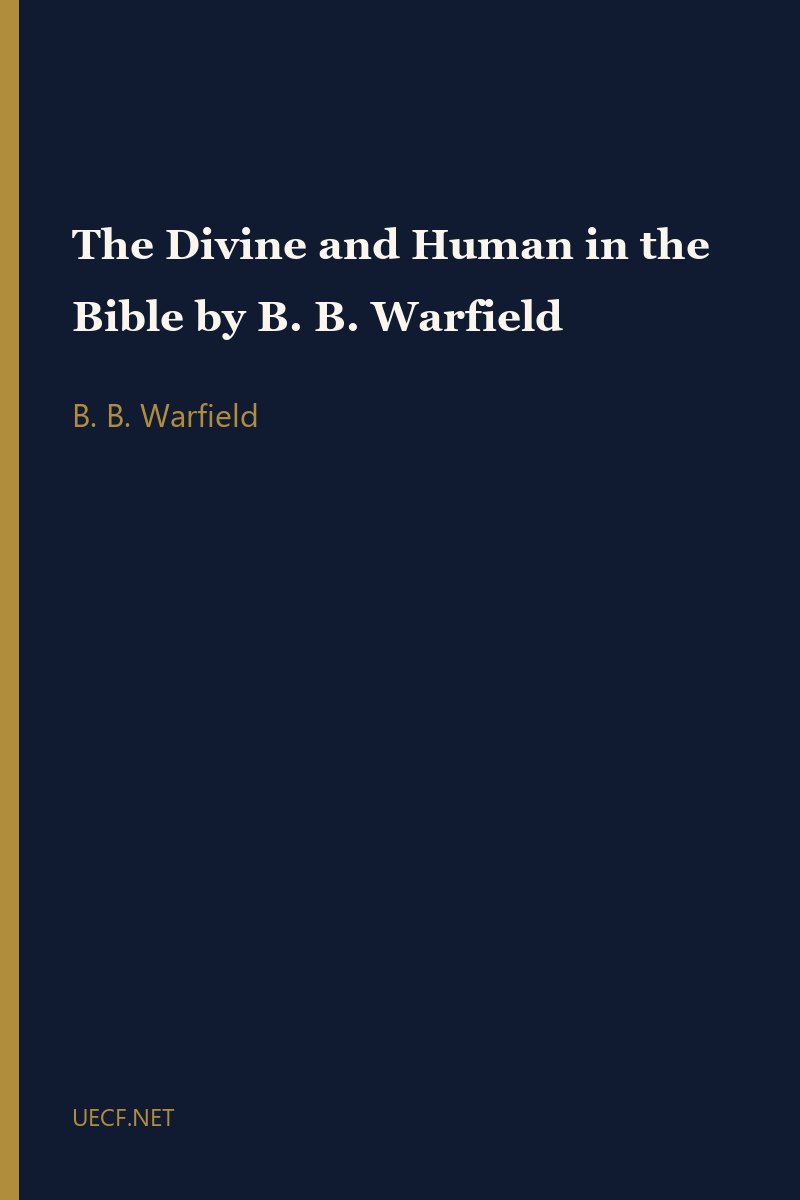 The Divine and Human in the Bible by B. B. Warfield by B. B. Warfield book cover