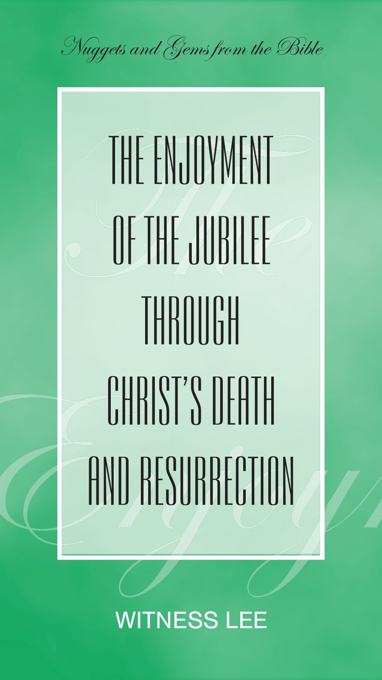 The Enjoyment Of The Jubilee Through Christs Death And Resurrection by Witness Lee book cover