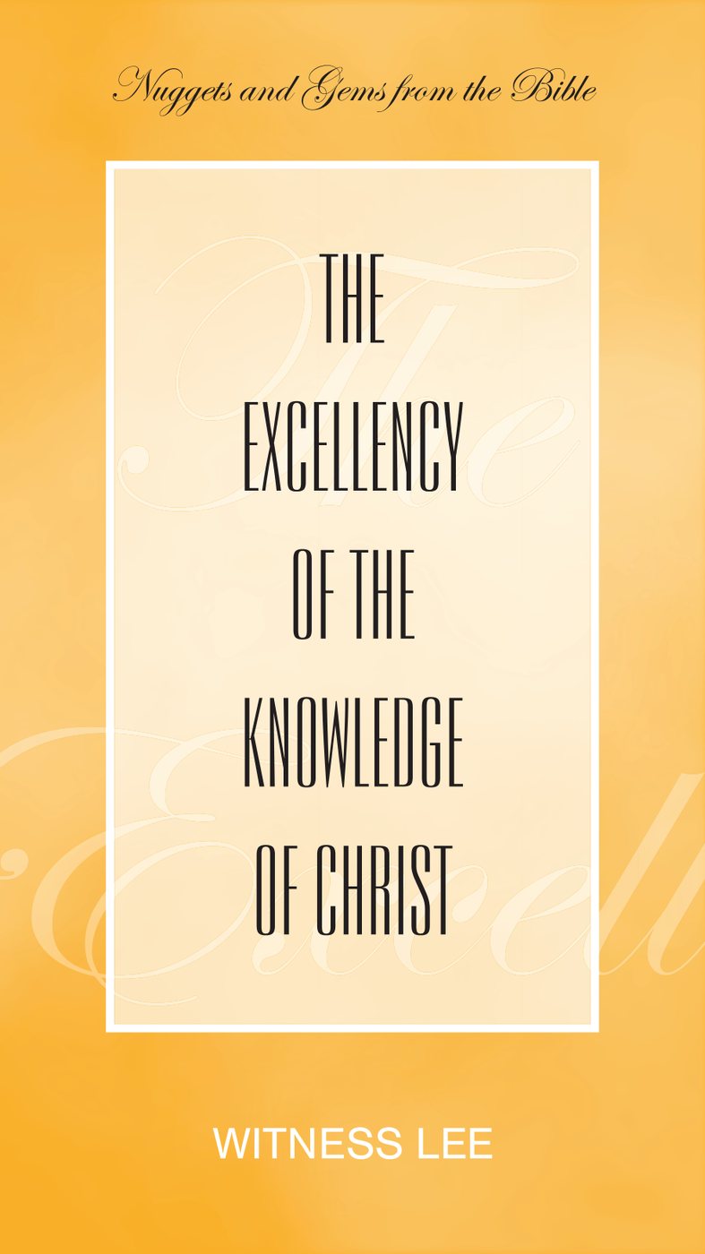 The Excellency Of The Knowledge Of Christ by Witness Lee book cover
