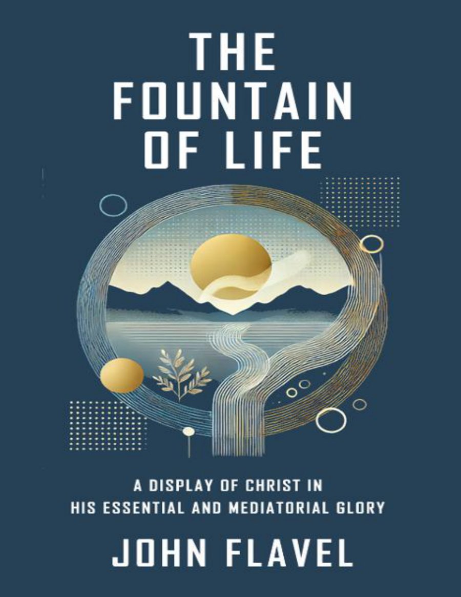 The Fountain of Life Opened by John Flavel book cover
