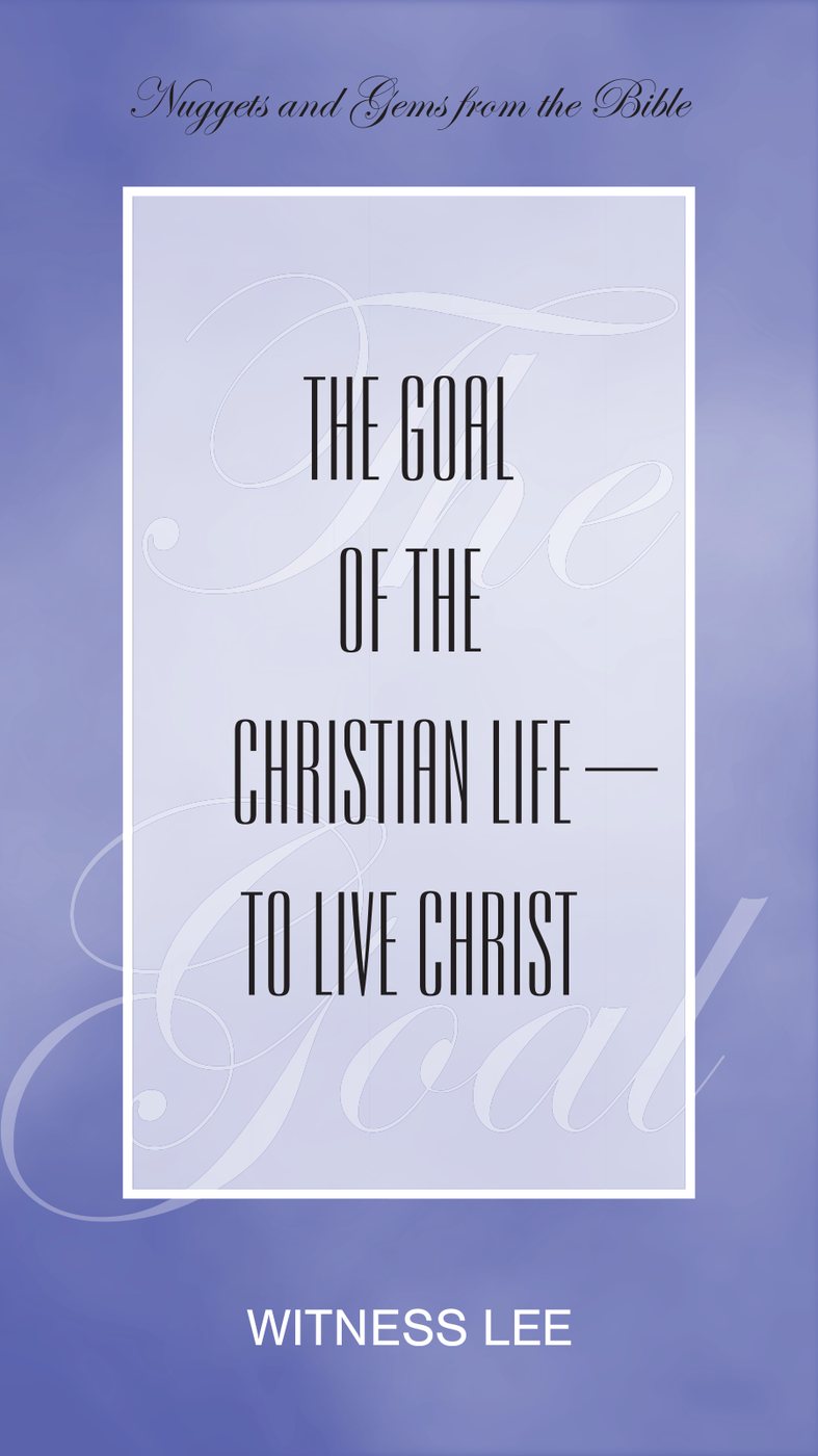 The Goal Of The Christian Life To Live Christ by Witness Lee book cover
