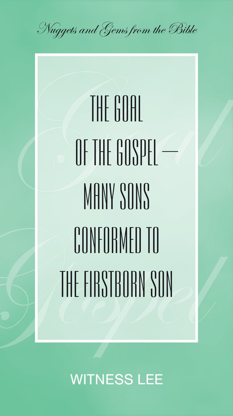 The Goal Of The Gospel Many Sons Conformed To The Firstborn Son by Witness Lee book cover