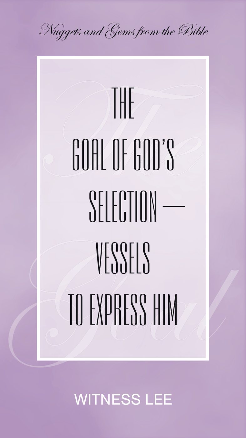 The Goalof Gods Selection Vessels To Express Him by Witness Lee book cover