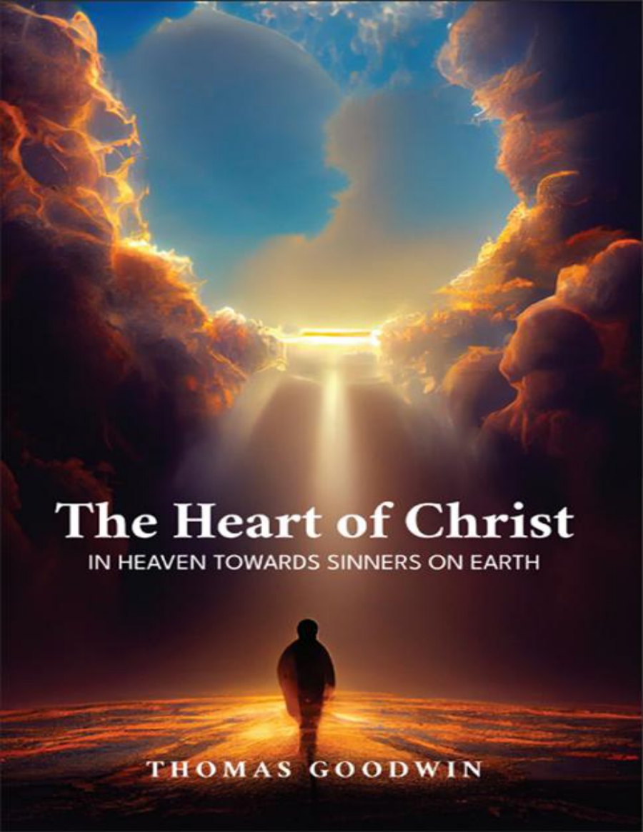 The Heart of Christ (Modernized) by Thomas Goodwin book cover