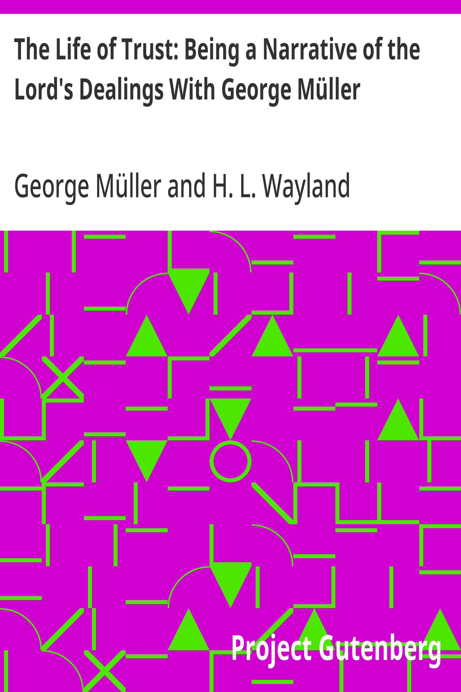 Cover of The Life of Trust: Being a Narrative of the Lord's Dealings With George Müller