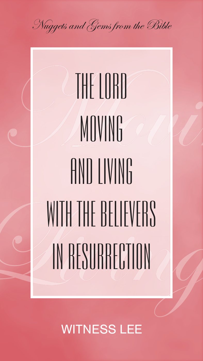 The Lord Moving And Living With The Believers In Resurrection by Witness Lee book cover
