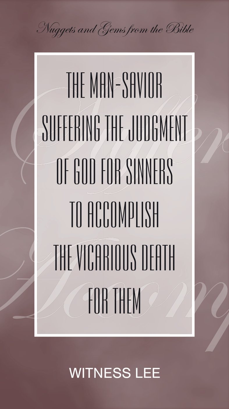 The Man Savior Suffering The Judgment Of God For Sinners To Accomplish The Vicarious Death For Them by Witness Lee book cover
