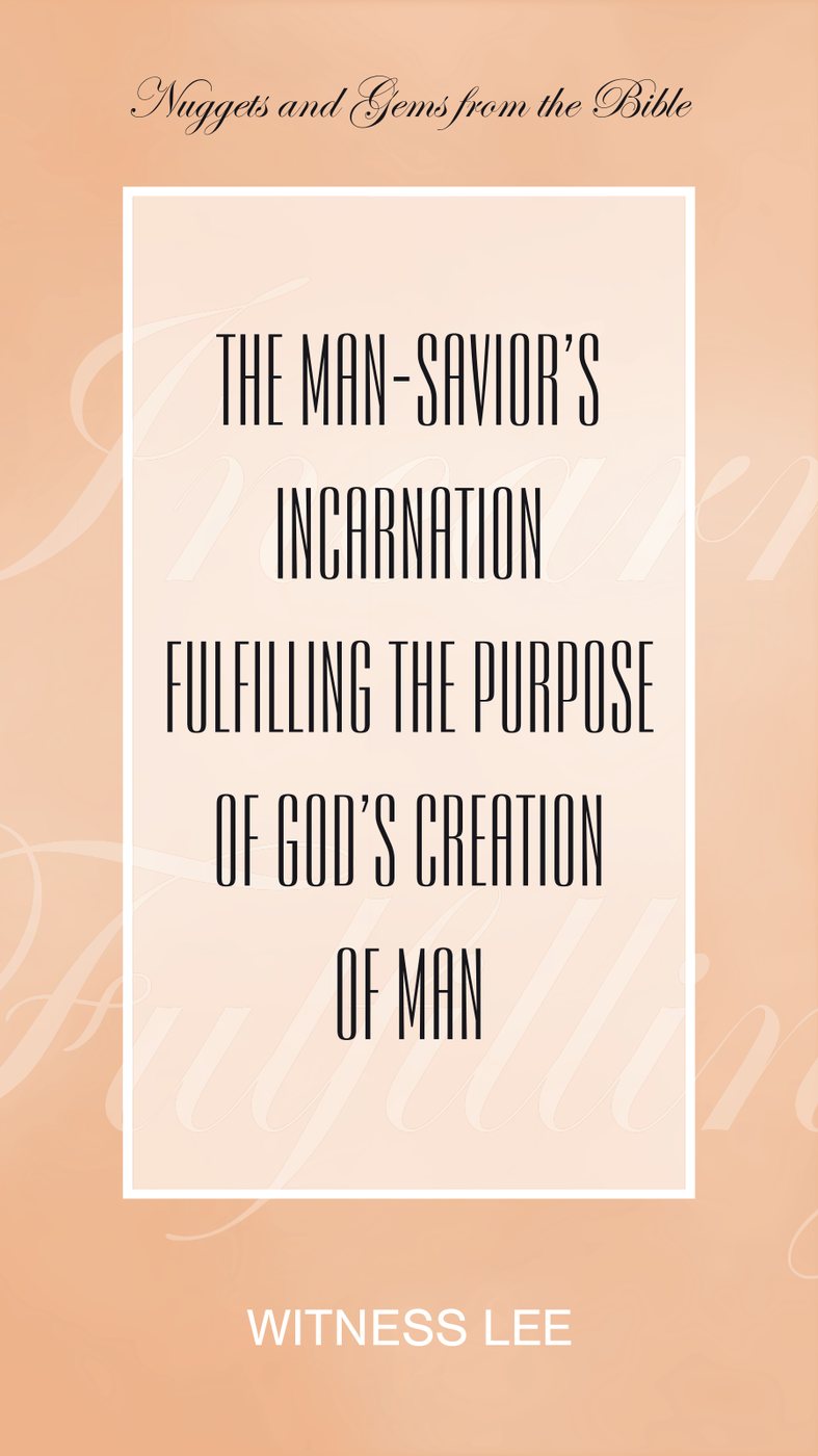 The Man Saviors Incarnation Fulfilling The Purpose Of Gods Creation Of Man by Witness Lee book cover