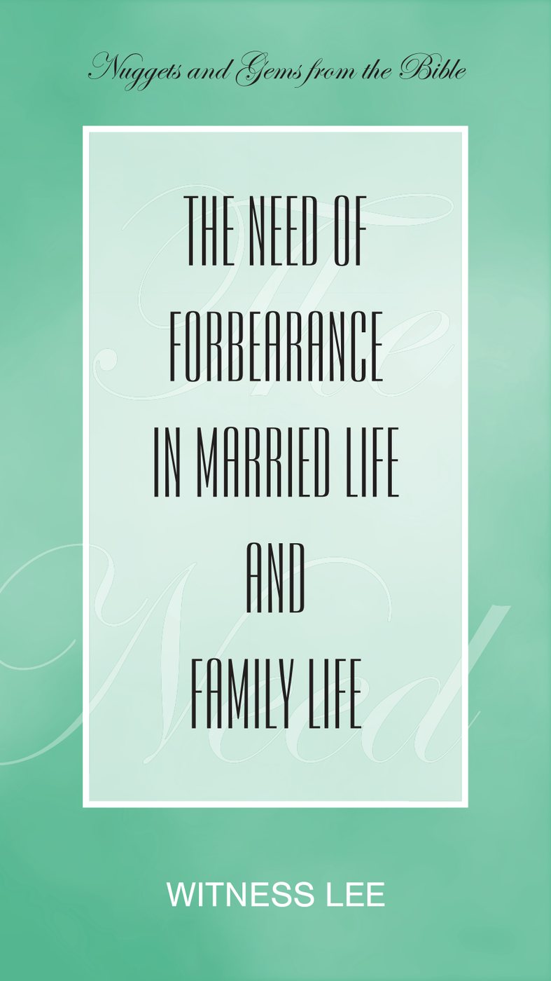 The Need Of Forbearance In Married Life And Family Life by Witness Lee book cover