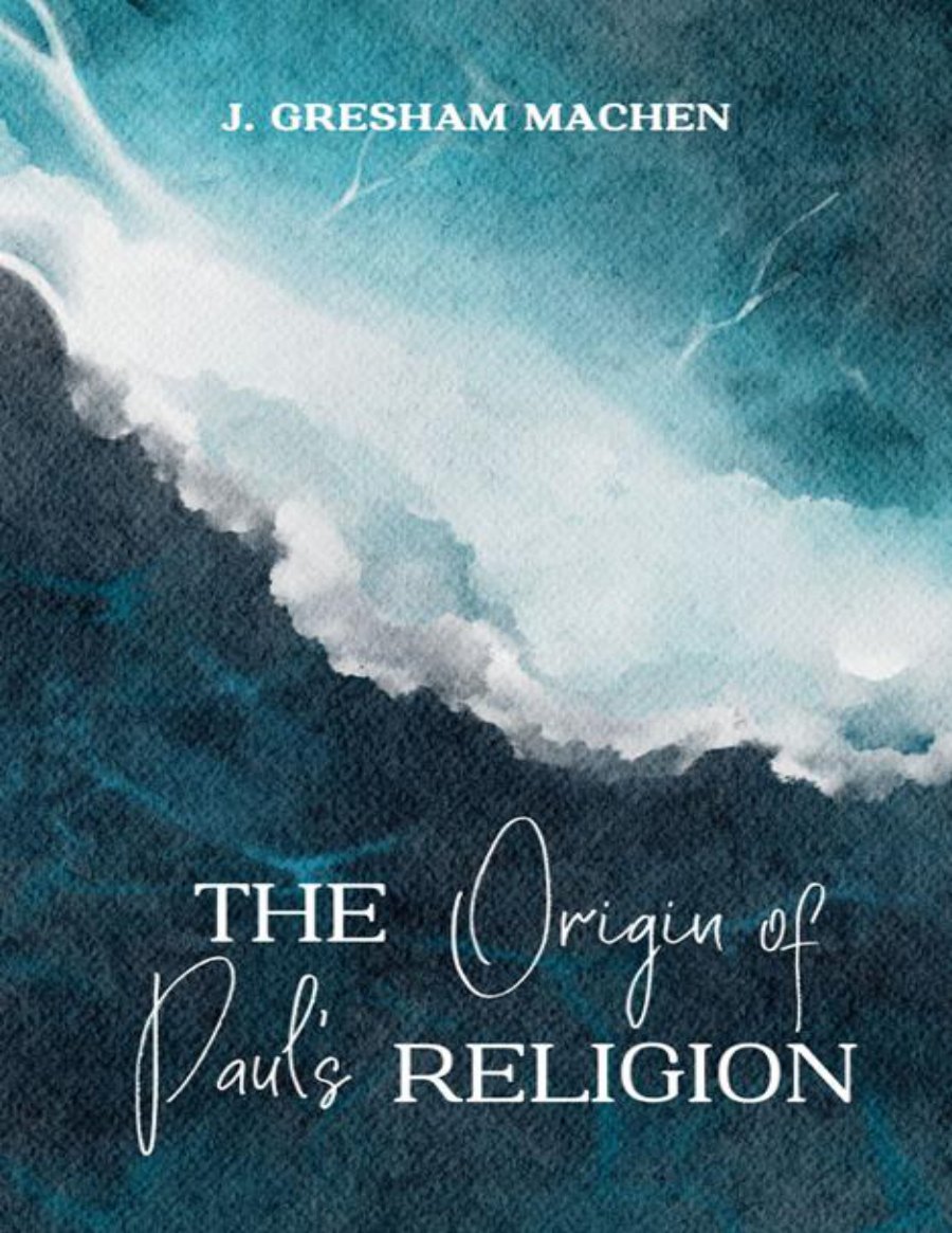 The Origin of Paul's Religion by J. Gresham Machen book cover
