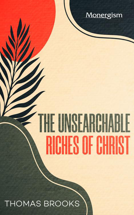 The Unsearchable Riches of Chri by Thomas Brooks book cover