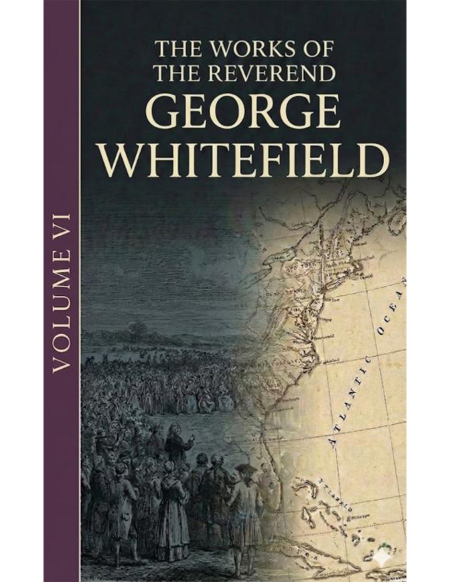 The Works of George Whitefield, Volume 6 by George Whitefield book cover
