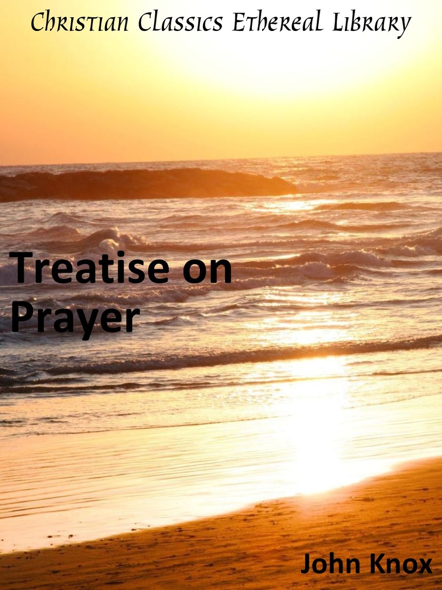 A Treatise on Prayer by John Knox book cover