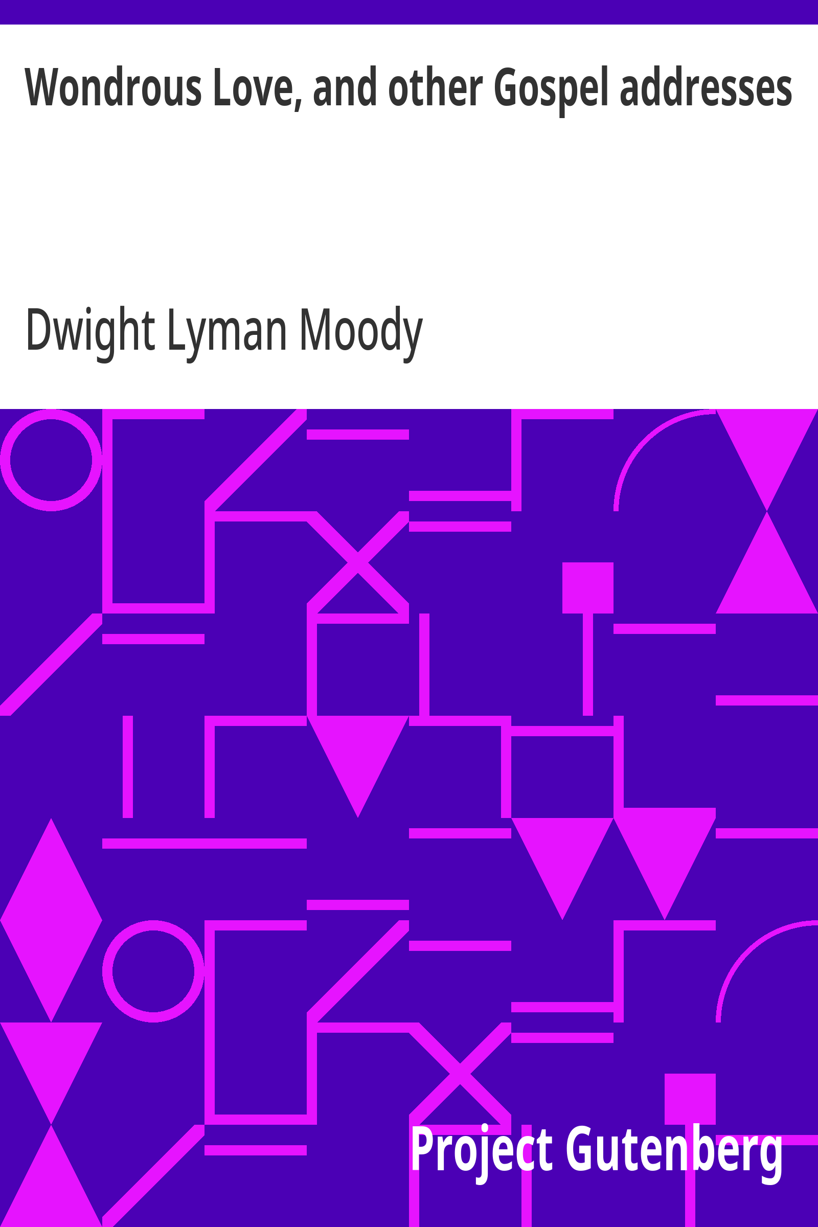 Wondrous Love, and other Gospel addresses by D. L. Moody book cover