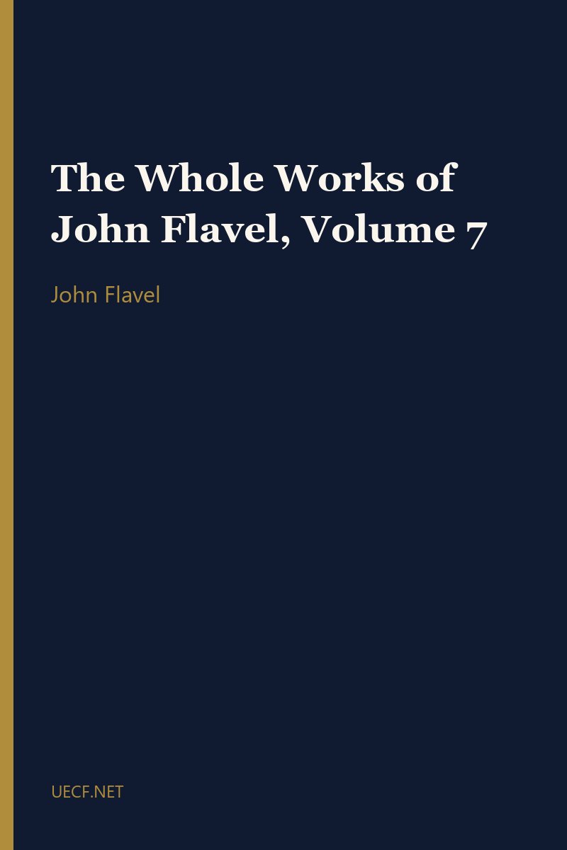 The Whole Works of John Flavel, Volume 7 by John Flavel book cover